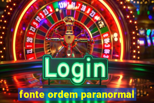 fonte ordem paranormal